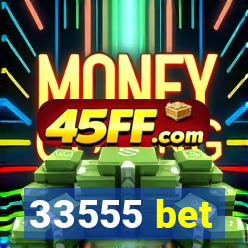 33555 bet